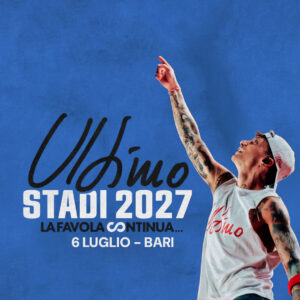 ULTIMO — LA FAVOLA CONTINUA 2027 — Stadio San Nicola, Bari